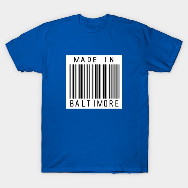 Made in Baltimore T-Shirt by HeeHeeTees